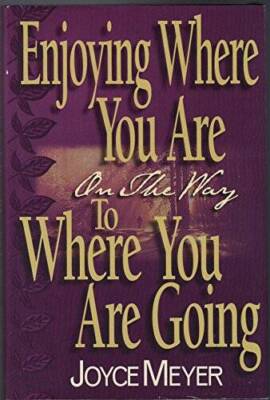 Enjoying Where You Are On The Way to Where You Are Going - Hardcover - GOOD