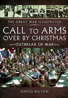 Great War Illustrated - Call to Arms - Over by Christmas Rare Photographs Book