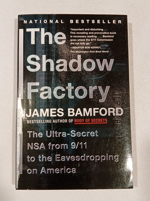 Shadow Factory: Ultra-Sect NSA from 9/11 to Eavesdropping by James Bamford PB