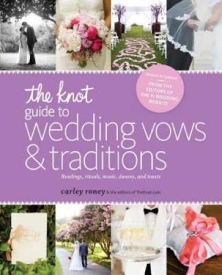 The Knot Guide to Wedding Vows and Traditions [Revised Edition]: Readings - GOOD