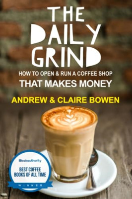 The Daily Grind: How to open & run a coffee shop that m - Paperback NEW Bowen, A