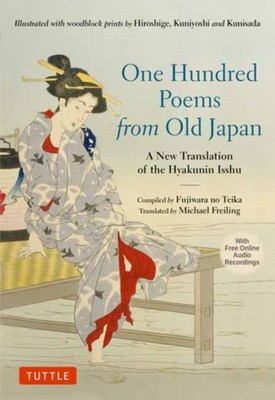 One Hundred Poems from Old Japan by Michael Freiling HARDBACK 9784805319239
