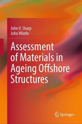 Assessment of Materials in Ageing Offshore Structures by John Wintle Hardcover B
