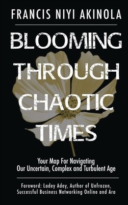 Akinola - Blooming Through Chaotic Times Your Map For Navigating Our U - X555z