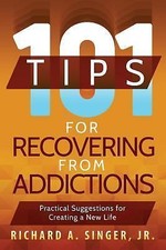 101 Tips for Recovering from Addictions... 9781615993284 by Richard A. Singer Jr