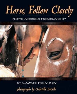 Horse, Follow Closely: Native American Horsemanship - Paperback - VERY GOOD