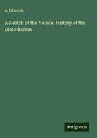 A. Edwards | A Sketch Of The Natural History Of The Diatomaceae | Buch (2025)