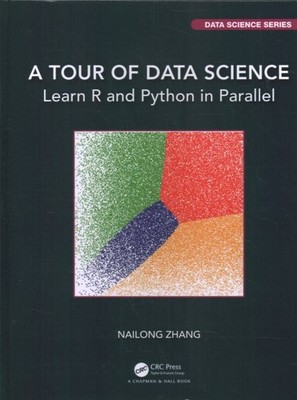 Tour of Data Science : Learn R and Python in Parallel, Hardcover by Zhang, Na...