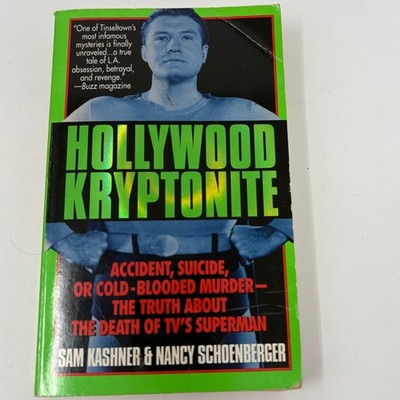 Hollywood Kryptonite George Reeves Superman Death Sam Kashner Nancy Schoenberger