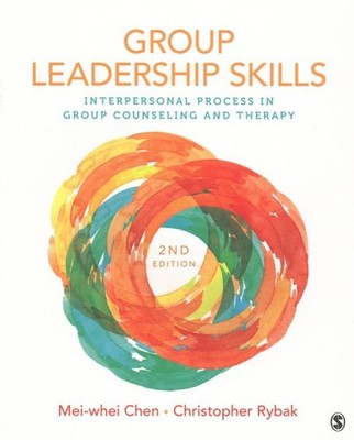 Group Leadership Skills : Interpersonal Process in Group Counseling and Thera...