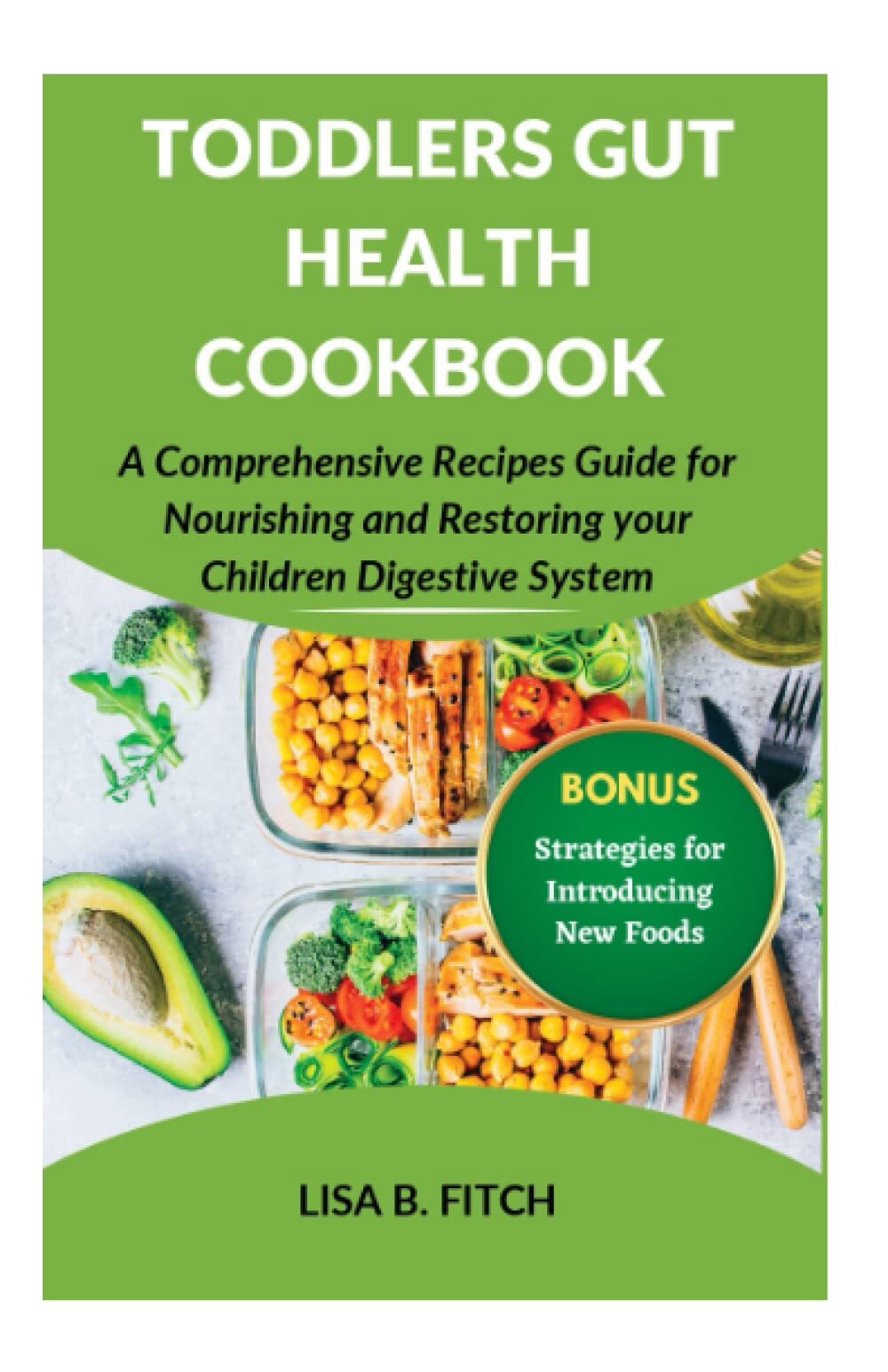 Toddlers Gut Health Cookbook - Nourishing Recipes for Digestive Wellness  