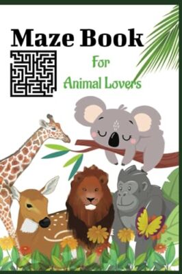 Prints - Maze Book for Animal Lovers   An Adventure through the Wild - - X555z