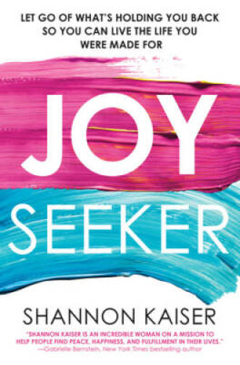 Joy Seeker: Let Go of What's Holding You Back So You Can Live the Life Yo - GOOD