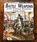 Battle Weapons of American Revolution by George Neumann