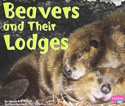 Beavers and Their Lodges (Pebble - Paperback, by Rustad Martha E. - Acceptable n