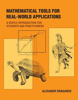Mathematical Tools for Real-World Applications: A Gentle Introduction for St...