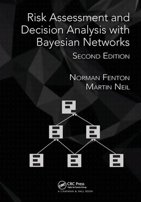 Risk Assessment and Decision Analysis with Bayesian Networks | Fenton (u. a.)