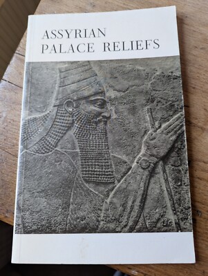 Assyrian Palace Reliefs In The British Museum - Text by R D Barnett