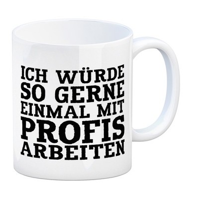 Kaffeebecher mit Spruch: Ich würde so gerne ein mal ... Kaffeetasse Tasse