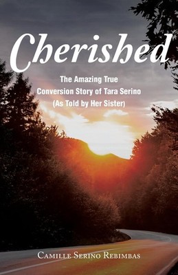 Cherished: The Amazing True Conversion Story of Tara Serino (As Told by Her ...