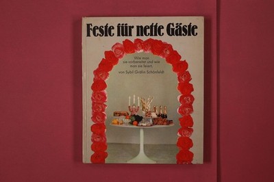 325978 Sybil Gräfin Schönfeldt FESTE FÜR NETTE GÄSTE REESE-GESELLSCHAFT Wie man