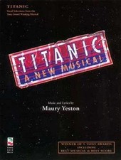 Titanic: A New Musical, Music and Lyrics by Maury Yeston, 9781575600727