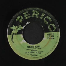 ROBERTO CON AL VALDES Y SU CONJUNTO: sabado noche / perdoname mi vida PERICO 7"