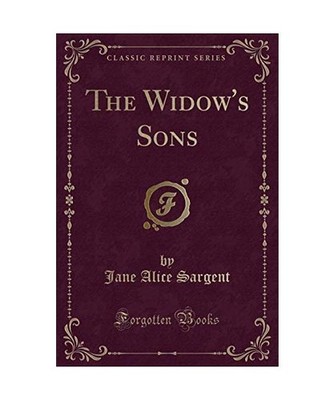 The Widow's Sons [Classic Reprint], Jane Alice Sargent