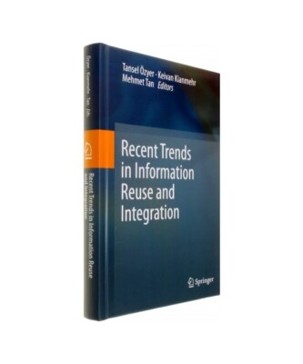 Recent Trends in Information Reuse and Integration