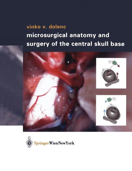 Vinko V. Dolenc | Microsurgical Anatomy And Surgery Of The Central Skull Base-image