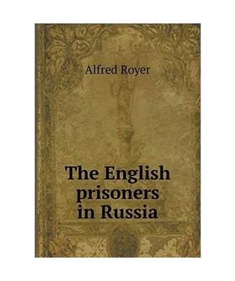 The English Prisoners in Russia, Alfred Royer