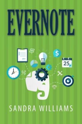 Evernote: The Every Day Pocket Guide To Using Evernote To Stay Organized An...