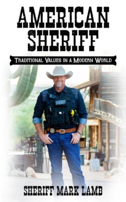 American Sheriff: Traditional Values In A Modern World