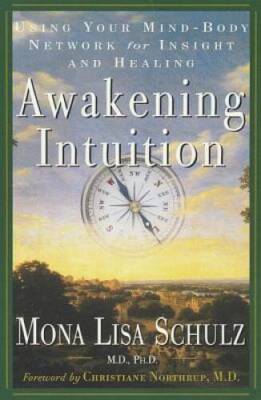 Awakening Intuition: Using Your Mind-Body Network for Insight and Healing - GOOD