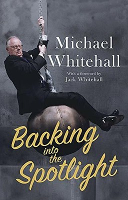 Backing into the Spotlight: A Memoir by Whitehall, Michael 1472127080