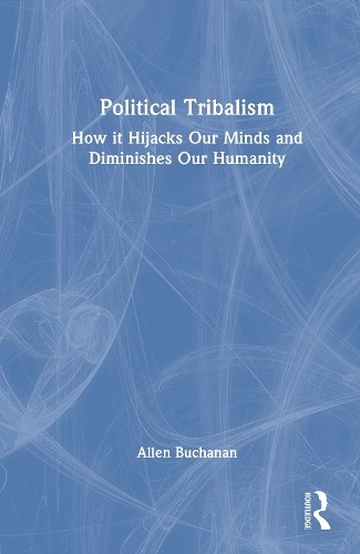 Political Tribalism by Allen Buchanan - 9781041009610