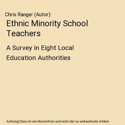 Ethnic Minority School Teachers: A Survey in Eight Local Education Authorities: 