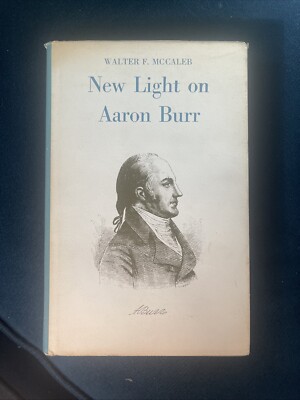 New Light on Aaron Burr by Walter F. McCaleb (Signed)
