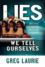 Lies We Tell Ourselves: How to Say No to Temptation and Put an End t - VERY GOOD
