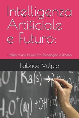 Intelligenza Artificiale e Futuro: L'Alba di una Nuova Era Tecnologica e Umana b