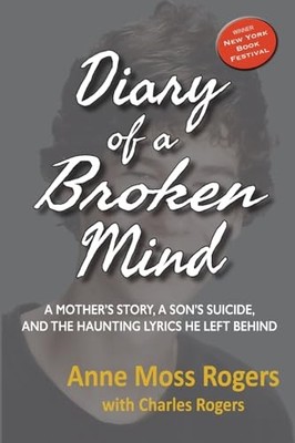 DIARY OF A BROKEN MIND: A Mothers Story, a Sons Suicide, and the Haunti - GOOD