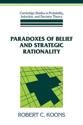 Paradoxes of Belief and Strategic Rationality by Robert C. Koons (English) Paper