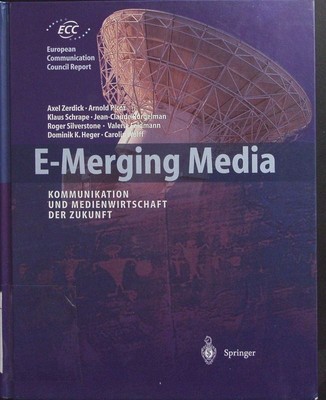 E-Merging Media. Kommunikation und Medienwirtschaft der Zukunft. Zerdick, Axel: