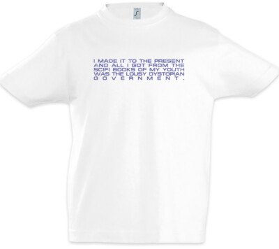 I Made It To The Present Jungen T-Shirt Dystopy Goverment Fun Geek Nerd Gamer