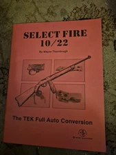 Vintage Select Fire 10/22 TEK auto comversion By Wayne Thornbrugh