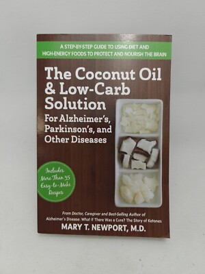The Coconut Oil & Low-Carb Solution for Alzheimer's! 2015 Book by Mary T Newport