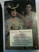 Three Novels of Old New York: The House of Mirth;... by Wharton, Edith Paperback