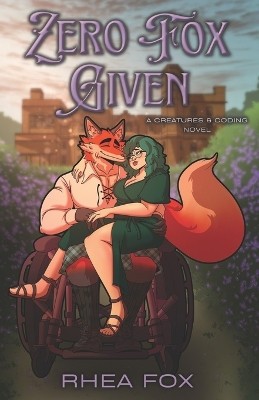 Zero Fox Given: A Creatures & Coding Novel By Rhea Fox - New Copy - 979887254...