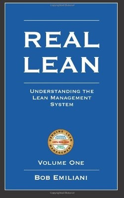 Real Lean: Understanding the Lean Management System (Volume 1),B