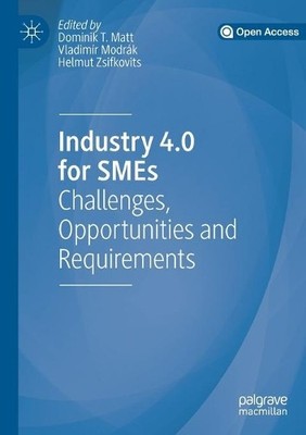 Industry 4.0 for SMEs by Dominik T. Matt, Vladimr Modrk, He... - 9783030254278
